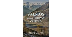 Livro: Os Salmos Como Louvor Cristão Bruce K. Waltke E James M. Houston - SHEDD