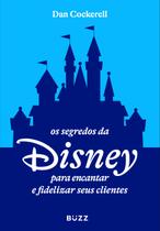 Livro - Os segredos da Disney para encantar e fidelizar seus clientes Livro - Os segredos da Disney para encantar e fidelizar seus clientes