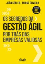 Livro - OS SEGREDOS DA GESTAO AGIL POR TRAS DAS EMPRESAS VALIOSAS Livro - OS SEGREDOS DA GESTAO AGIL POR TRAS DAS EMPRESAS VALIOSAS