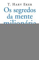Livro - Os segredos da mente milionária - Editora Sextante