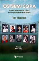 Livro Os Sem Copa Craques que Encantaram o Brasil e Nunca Participaram de Um Mundial - Editora Contexto Livro Os Sem Copa Craques que Encantaram o Brasil e Nunca Participaram de Um Mundial - Editora Contexto