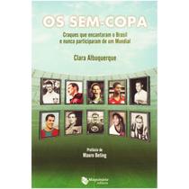 Livro Os Sem-Copa Craques Que Encantaram O Brasil - Maquinária Livro Os Sem-Copa Craques Que Encantaram O Brasil - Maquinária