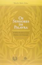 Livro Os Senhores da Palavra. Academia Brasileira de Letras - Topbooks Livro Os Senhores da Palavra. Academia Brasileira de Letras - Topbooks