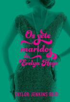 Livro Os Sete Maridos de Evelyn Hugo Taylor Jenkins Reid Livro Os Sete Maridos de Evelyn Hugo Taylor Jenkins Reid