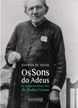 Livro - Os sons do adeus: da origem aos últimos dias de Padre Cícero Livro - Os sons do adeus: da origem aos últimos dias de Padre Cícero