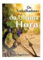 Livro - Os Trabalhadores Da Última Hora