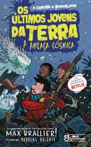 Livro - Os Últimos Jovens da Terra - A Ameaça Cósmica Vol. 04