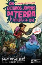 Livro - Os Últimos Jovens da Terra - A Aventura da June