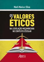 Livro - Os Valores Éticos na Legislação Moçambicana no Contexto Escolar Livro - Os Valores Éticos na Legislação Moçambicana no Contexto Escolar