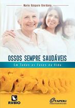 Livro Ossos Sempre Saudáveis - Saúde Óssea: Ossos Fortes em Todas as Fases da Vida - Rubio