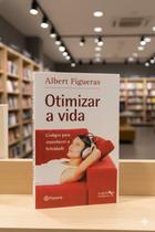 Livro Otimizar a Vida - Albert Figueras - Códigos para Reconhecer a Felicidade e Bem-Estar