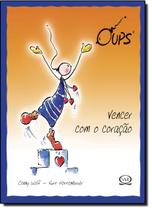 Livro - Oups - vencer com o coração Livro - Oups - vencer com o coração