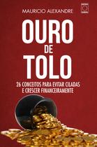 Livro - Ouro de Tolo - 26 conceitos para evitar ciladas e crescer financeiramente
