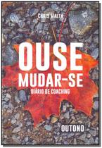 Livro - Ouse Mudar-Se - Diario De Coaching - Outono