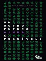 Livro - Outro Futuro Ainda E Possivel, Um Livro - Outro Futuro Ainda E Possivel, Um