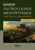 Livro - Outros Olhos Mesopotâmia – Uma Nova Cosmovisão: Livro - Outros Olhos Mesopotâmia – Uma Nova Cosmovisão:
