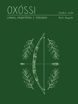 Livro - Oxossi - Lendas, Arquetipo E Teologia