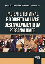 Livro - Paciente Terminal e o Direito ao Livre Desenvolvimento da Personalidade Livro - Paciente Terminal e o Direito ao Livre Desenvolvimento da Personalidade