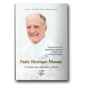 Livro Padre Henrique Munáiz: Biografia - Irmãs Carmelitas Descalças - Canção nova