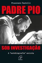 Livro - Padre Pio: Sob investigação