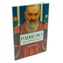 Livro Padre Pio Vida Carisma e Legado - Rogério Melo