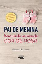 Livro - PAI DE MENINA - BEM-VINDO AO MUNDO COR-DE-ROSA