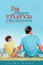 Livro Pai Inteligente Influencia O Filho Adolescente Jaime K