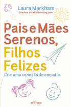 Livro - Pais e Mães Serenos, Filhos Felizes Livro - Pais e Mães Serenos, Filhos Felizes