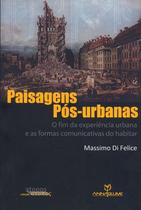 Livro - Paisagens pós-urbanas: O fim da experiência urbana e as formas comunicativas do habitar