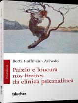 Livro - Paixao E Loucura Nos Limites Da Clinica Psicanalitica Livro - Paixao E Loucura Nos Limites Da Clinica Psicanalitica