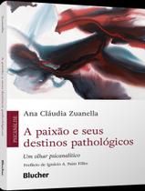 Livro - Paixao E Seus Destinos Pathologicos - Um Olhar Psicanalitico,A