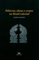 Livro - Palavras, almas e corpos no Brasil colonial