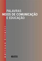 Livro - Palavras, meios de comunicação e educação Livro - Palavras, meios de comunicação e educação