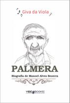 Livro Palmera: Biografia de Manoel Alves Bezerra - Editora UNISV - Vibebooks