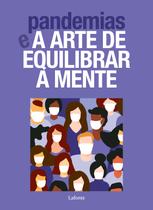 Livro - Pandemias e A Arte de Equilibrar a mente Livro - Pandemias e A Arte de Equilibrar a mente