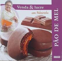 Livro: Pão de Mel - Venda & Lucre com Palmirinha Autor: Palmirinha Onofre