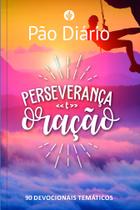 Livro - Pão Diário - Perseverança e Oração