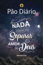 Livro - Pão Diário vol 25 - Nada nos separa do amor de Deus