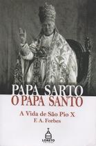 Livro - Papa Sarto, o Papa Santo - A Vida de São Pio X