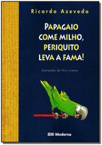 Livro - Papagaio come milho, periquito leva a fama!