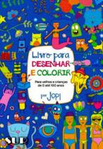Livro para desenhar e colorir: para velhos e crianças de 0 até 100 anos