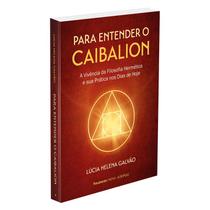 Livro Para Entender o Caibalion Lucia Helena Galvão