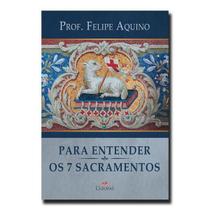 Livro para entender os sete sacramentos - felipe aquino - Cleofas