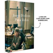 Livro - Para John – Um relato autobiográfico inédito de Joan Didion, autora de “O ano do pensamento mágico”