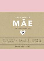 Livro Para Minha Mãe Um Livro Sobre Nós Elma Van Vliet