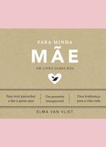 Livro - Para minha mãe (Um livro sobre nós)