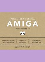 Livro - Para minha querida amiga (Um livro sobre nós)