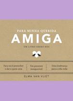 Livro - Para minha querida amiga (Um livro sobre nós)