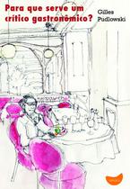 Livro - Para que serve um crítico gastronômico? Livro - Para que serve um crítico gastronômico?