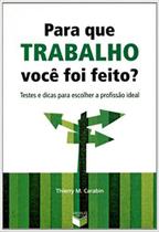 Livro - Para que trabalho você foi feito?: Testes e dicas para escolher a profissão ideal